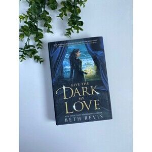 Give the Dark My Love by Beth Revis • Hardcover YA Fantasy Book